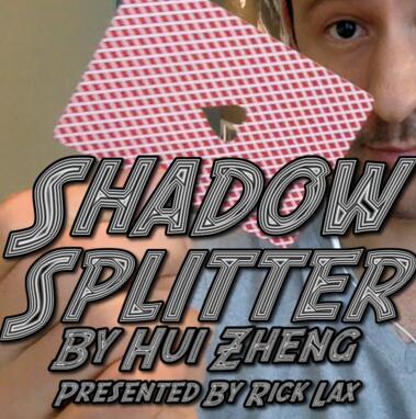 Shadow Splitter by Hui Zheng (Presented by Rick Lax)