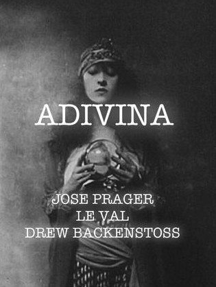 ADIVINA BY JOSE PRAGER, LEWIS LE VAL AND DREW BACKENSTOSS