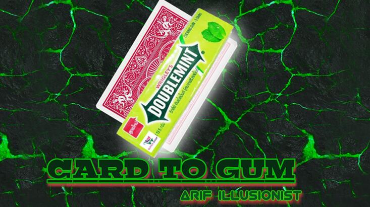 Arif illusionist - Card To Gum