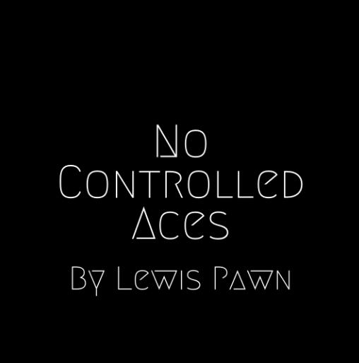 Lewis Pawn - No Controlled Aces