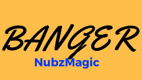Nubzmagic - BANGER