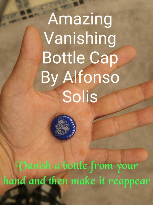 Alfonso Solis - Amazing Vanishing Bottle Cap