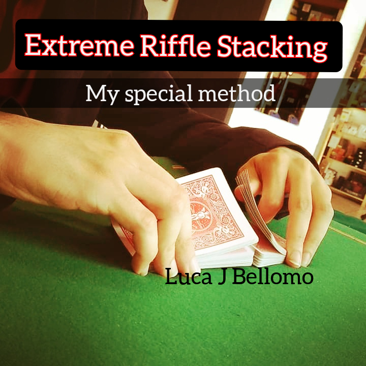 Extreme Riffle Stacking by Luca J. Bellomo (L.J.B) (MP4 Video + PDF Download)