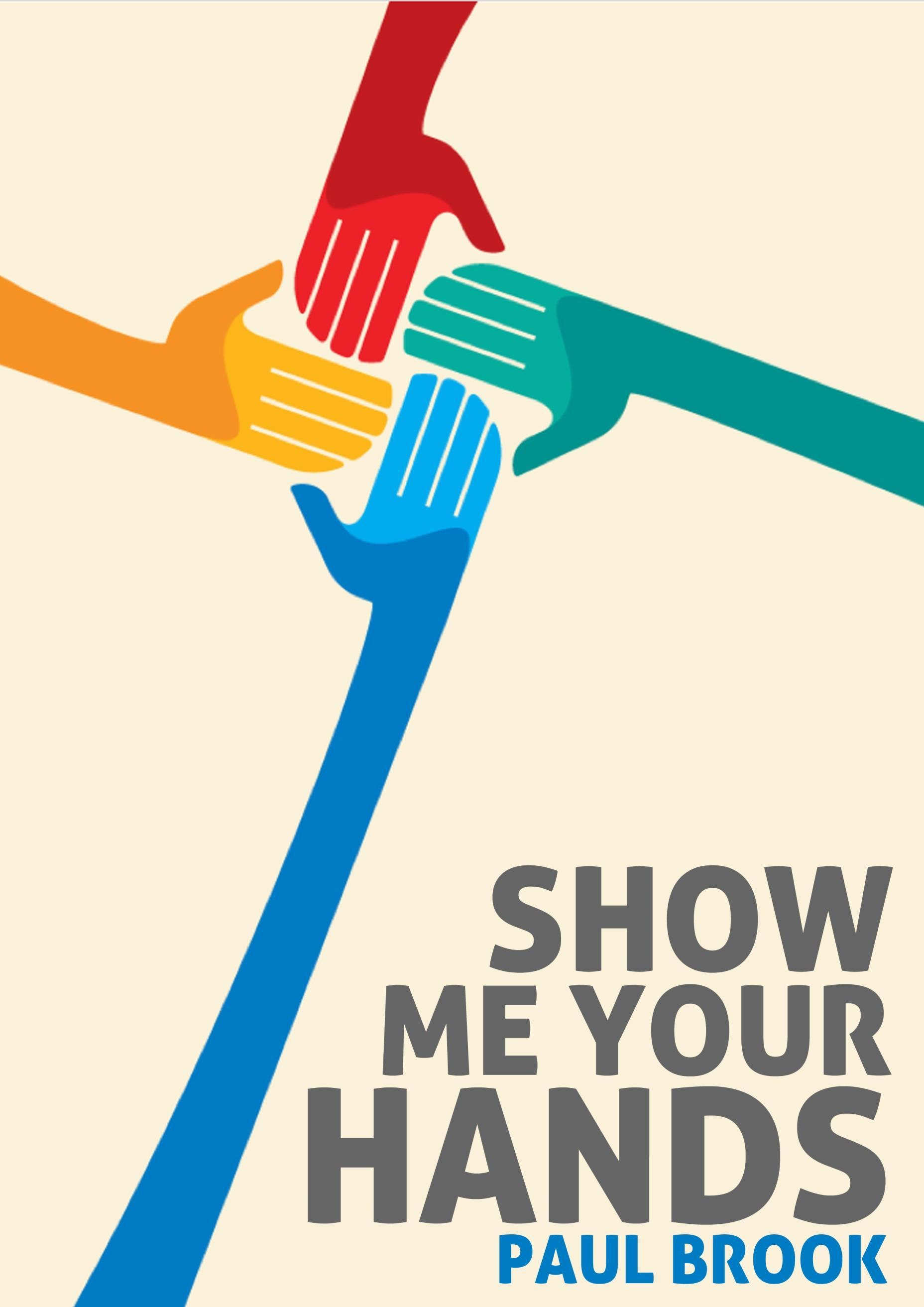 Show Me Your Hands by Paul Brook (PDF ebook Download)