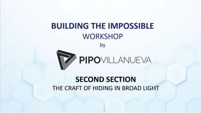 Pipo Villanueva - Workshop Building The Impossible Session 2：The Craft Of Hiding In Broad Light