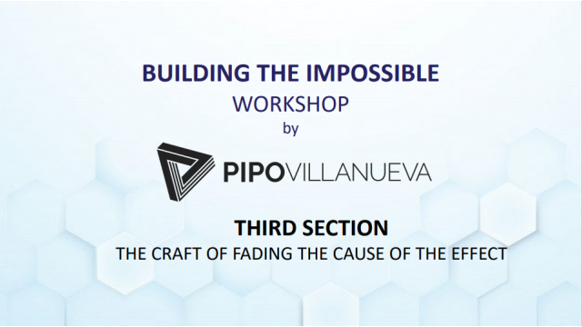 Pipo Villanueva - Workshop Building The Impossible Session 3：The Craft Of Fading The Cause Of Effect