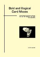 Justin Higham - Bold and Illogical Card Moves (PDF eBook Download)