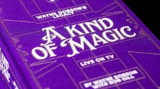 Wayne Dobson's Legacy Volume 2 - A Kind of Magic by Wayne Dobson and Bob Gill