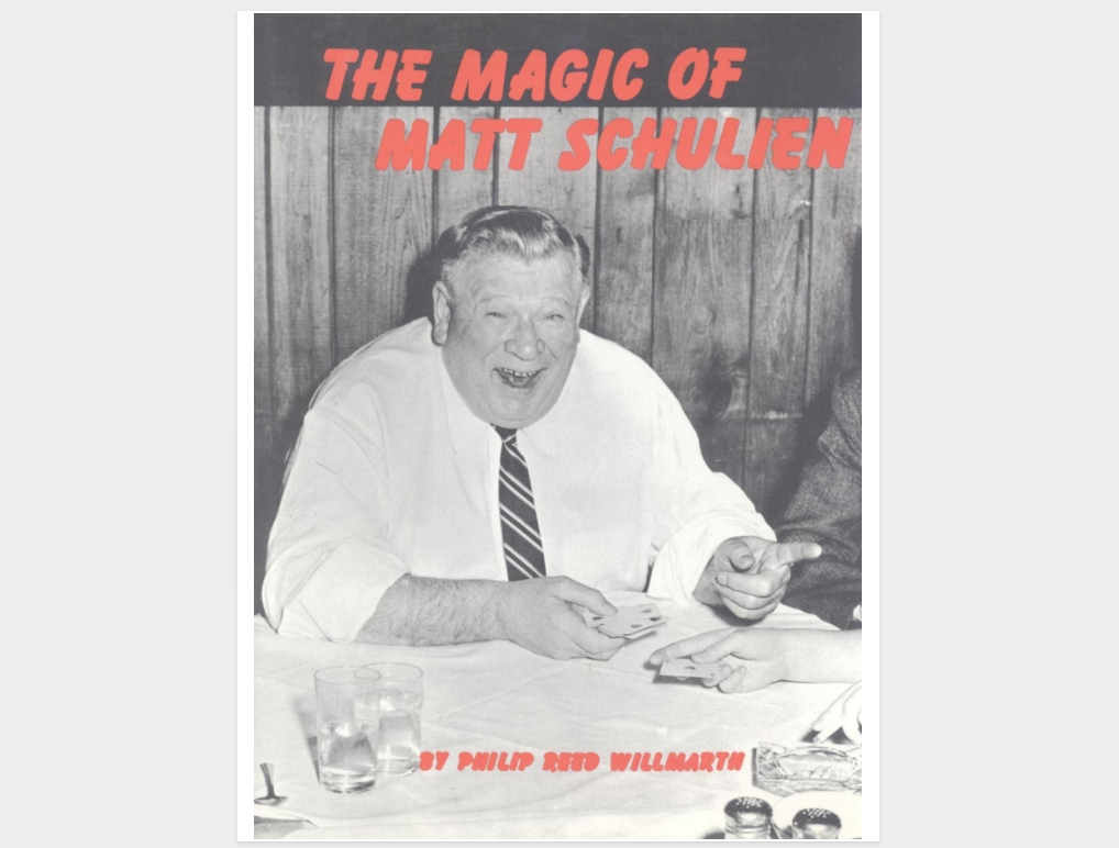 The Magic of Matt Schulien by Philip Reed Willmarth (official PDF eBook Magic Download)
