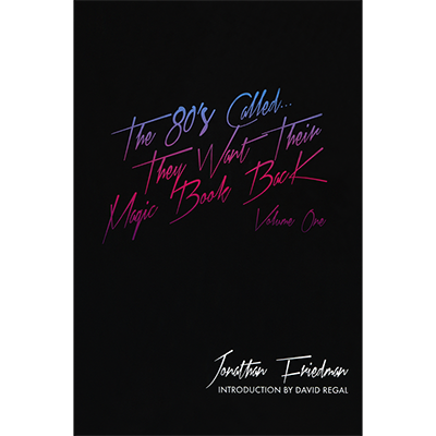 The 80's Called...They Want Their Magic Book Back-Volume 1 by Jonathan Friedman - eBook