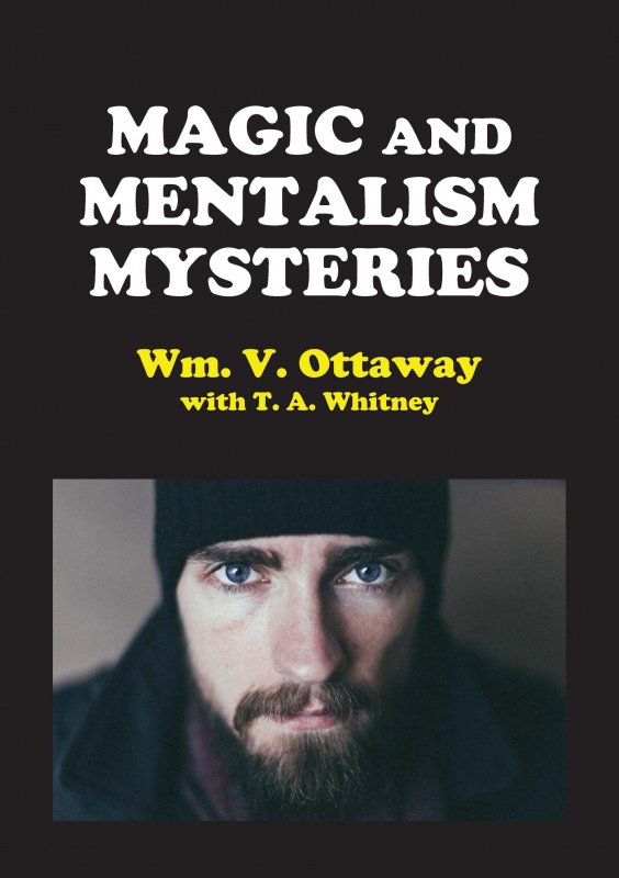Magic and Mentalism Mysteries by William V. Ottaway & T. A. Whitney (PDF eBook Download)