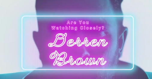 Are You Watching Closely Derren Brown by Benjamin Earl (Mp4 Video Download)