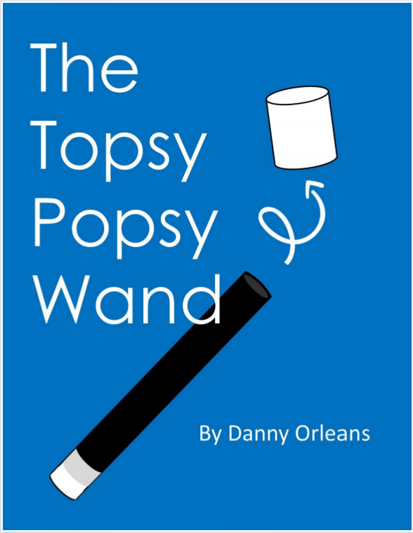 The Topsy Popsy Wand by Danny Orleans (PDF eBook Download)