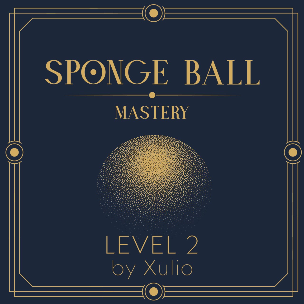 Sponge Ball Mastery Level 2 by Xulio Merino (Instant Download)