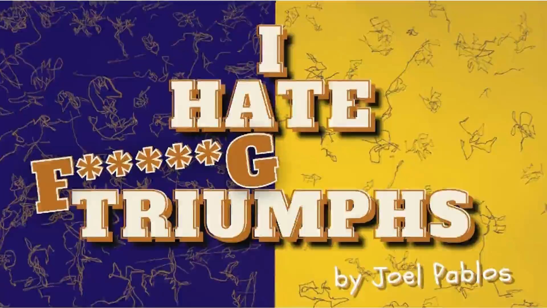 I HATE F*****G TRIUMPHS by Joel Pablos (Mp4 Video Download 1080p FullHD Quality)
