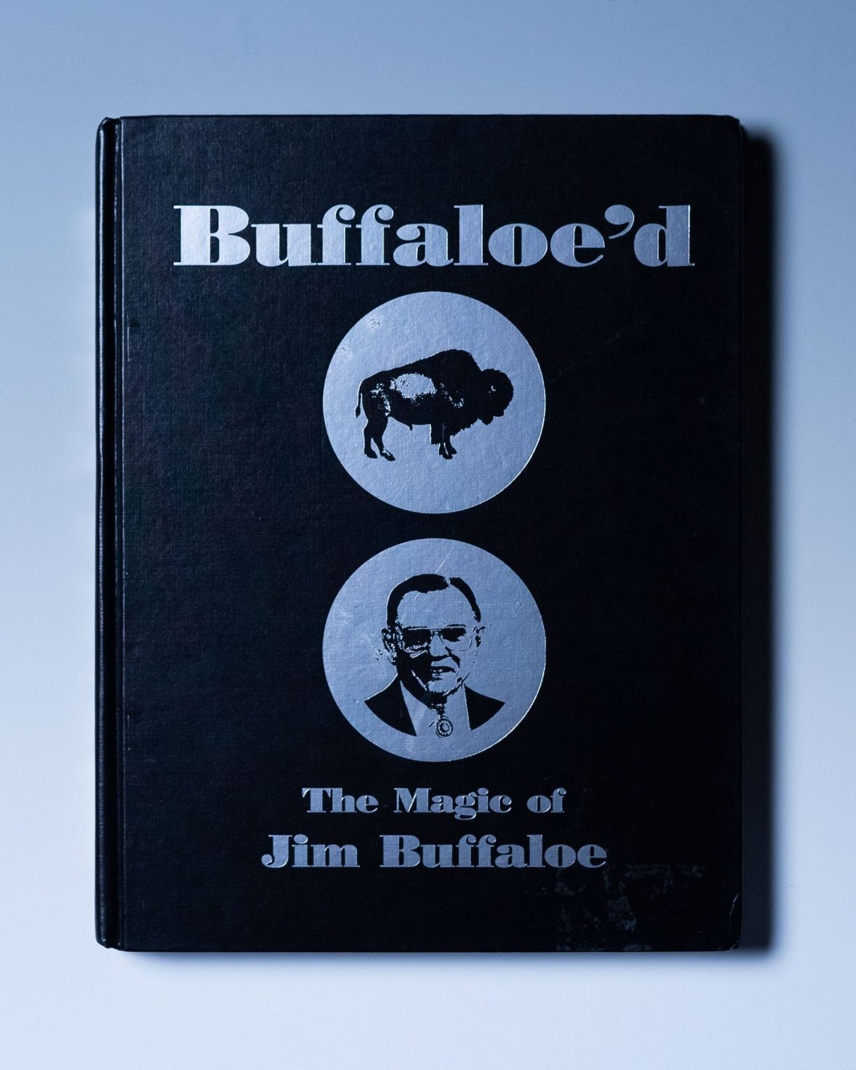 Buffaloe’d - The Magic of Jim Buffaloe by Jim Buffaloe