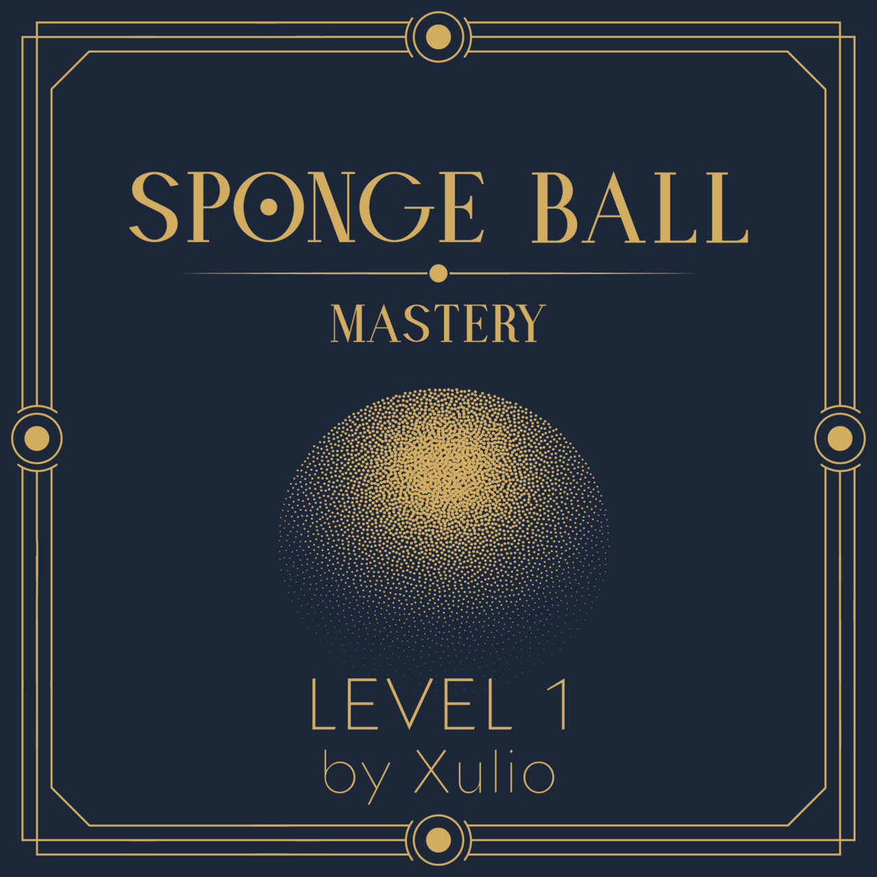 Sponge Ball Mastery Level 1 by Xulio Merino (Instant Download)