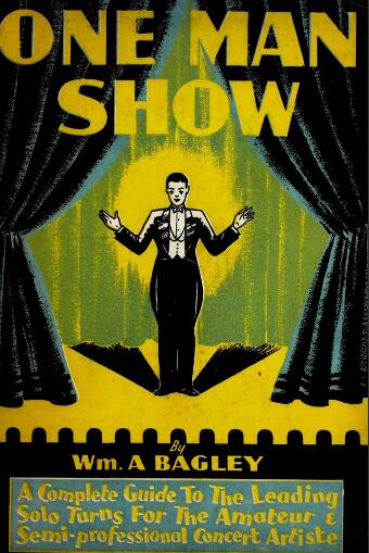Wm. A. Bagley - One Man Show