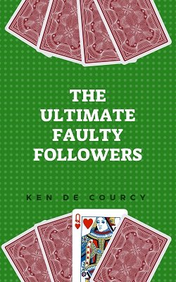 Ken de Courcy - Ultimate Faulty Followers
