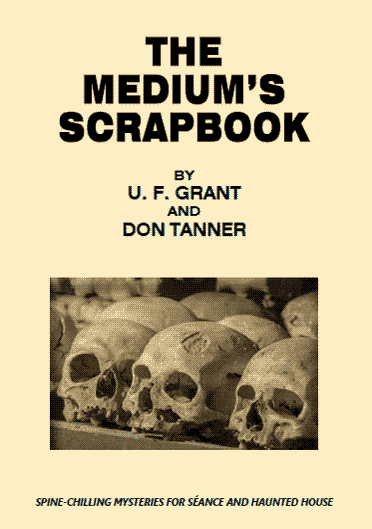 U.F. Grant - The Medium's Scrapbook