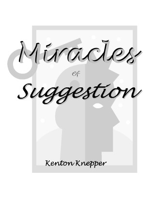 Kenton Knepper - Miracles of Suggestion