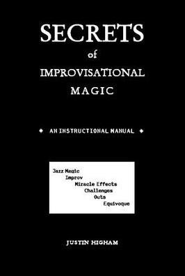 Justin Higham - Secrets of Improvisational Magic