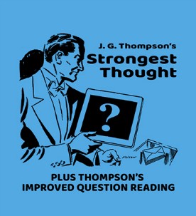 Strongest Thought and Improved Question Reading By J. G. Thompson