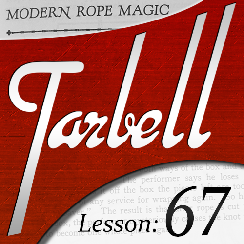 Tarbell 67: Modern Rope Magic