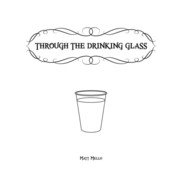 Through the Drinking Glass by Matt Mello (Instant Download)