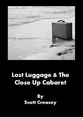 Scott Creasey - Lost Luggage And The Close Up Cabaret