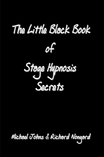 The Little Black Book of Stage Hypnosis Secrets By Richard K. Nongard, Michael Johns