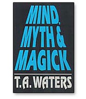 T.A. Waters - Mind, Myth and Magick (complete ebook)