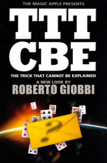 TTTCBE – The Trick That Cannot Be Explained – by Roberto Giobbi