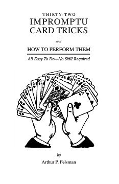 Thirty-Two Impromptu Card Tricks and how to perform them by Arthur Pelsman